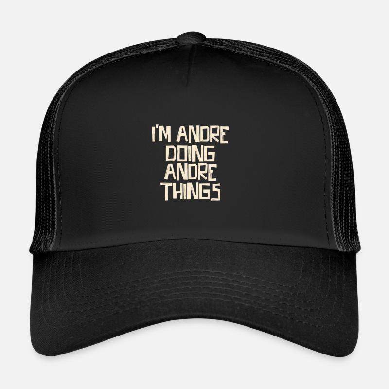 I'm Andre doing Andre things Trucker Cap