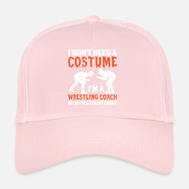 I don't need a costume, I'm a wrestling coach Trucker Cap