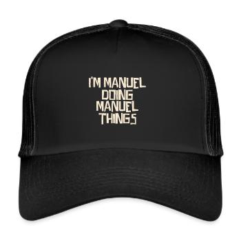 I'm Manuel doing Manuel things - Trucker Cap - black/black - Front