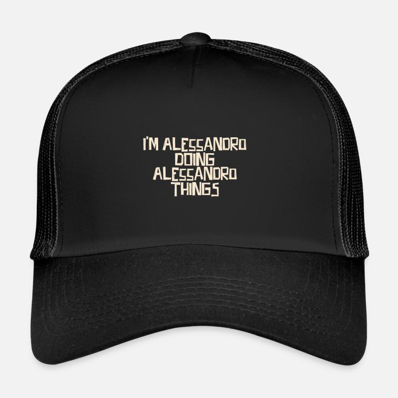 I'm Alessandro doing Alessandro things Trucker Cap