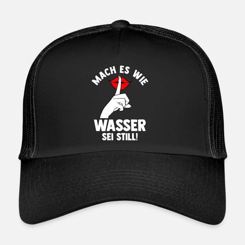 Mach es wie Wasser sei Still Trucker Cap