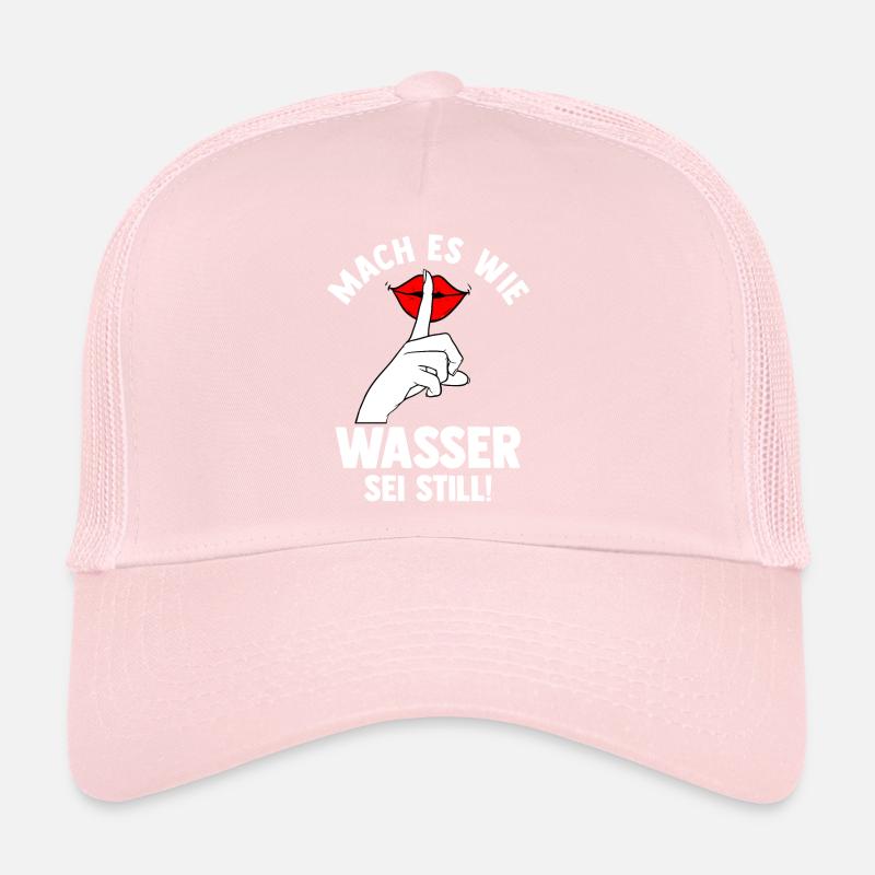 Mach es wie Wasser sei Still Trucker Cap