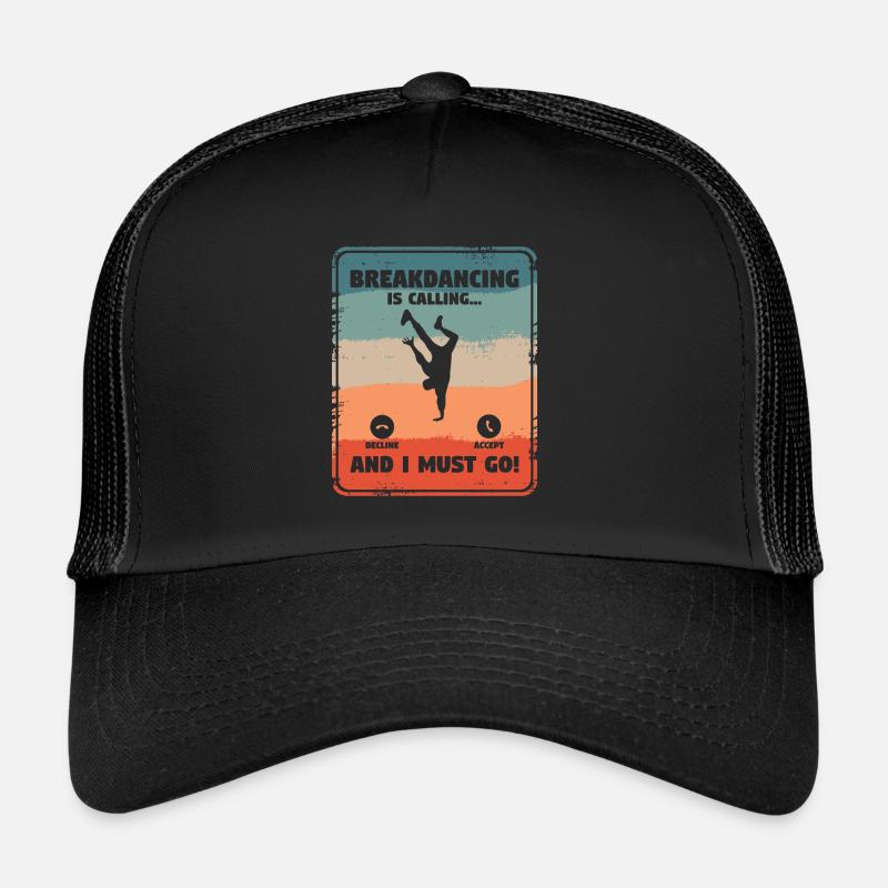Breakdancing And I Must Go Breakdance Breakdancer Casquette trucker 