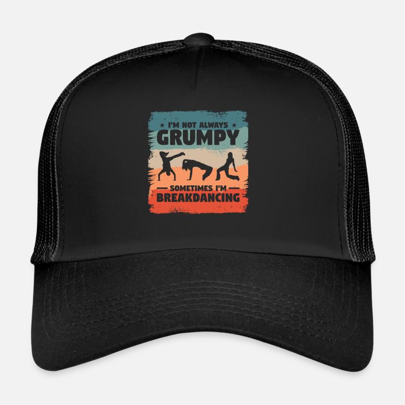 Ich bin nicht immer mürrisch, manchmal tanze ich Breakdance Trucker Cap