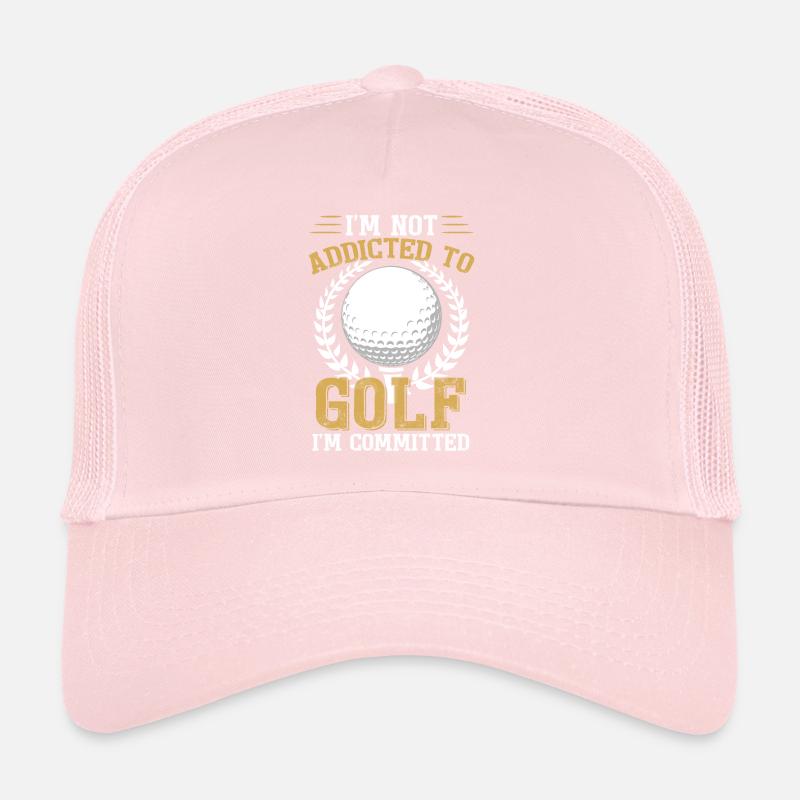 I'm Not Addicted To Golf I'm Committed Trucker Cap