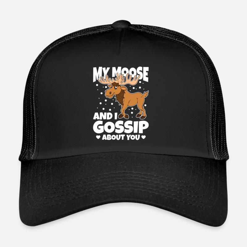 My Moose And I Gossip About You Trucker Cap