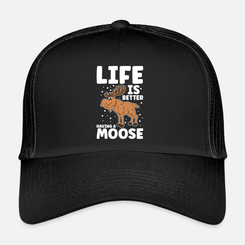 Life Is Better Having A Moose Trucker Cap