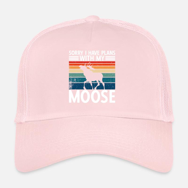 Sorry I Have Plans With My Moose Trucker Cap
