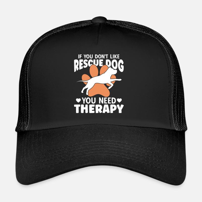 If You Don't Lke Rescue Dog You Need Therapy - Trucker Cap - Schwarz/Schwarz