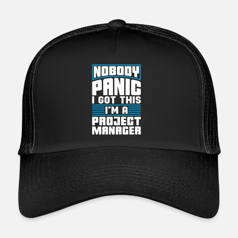 Project Management Nobody Panic I Got This Manager - Trucker Cap - Schwarz/Schwarz