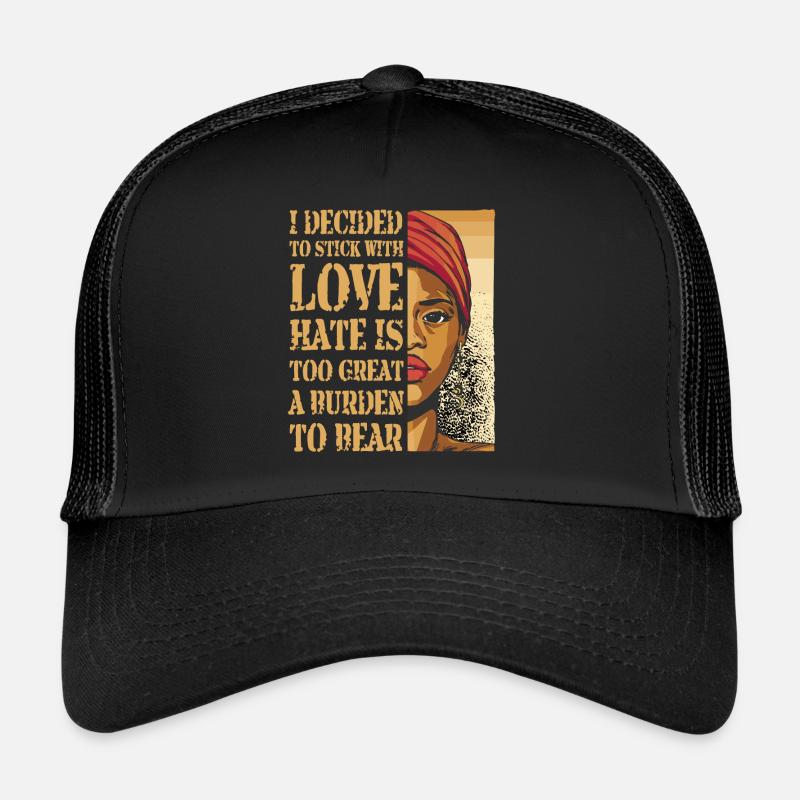 Hate Is Too Great A Burden To Bear Trucker Cap