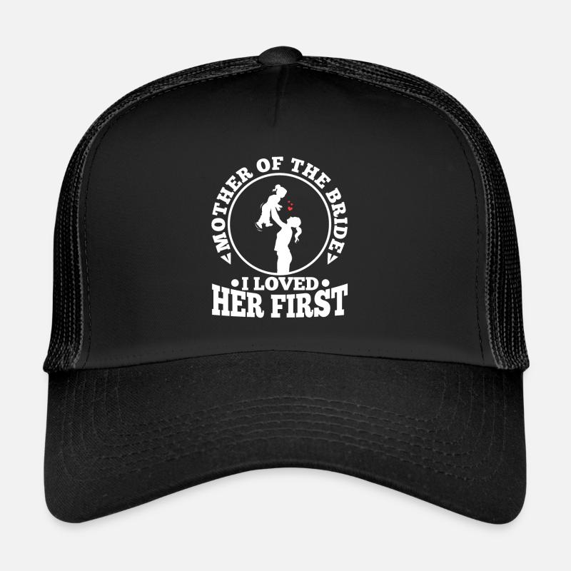 Mère de la mariée Je l’ai aimée en premier Casquette trucker 