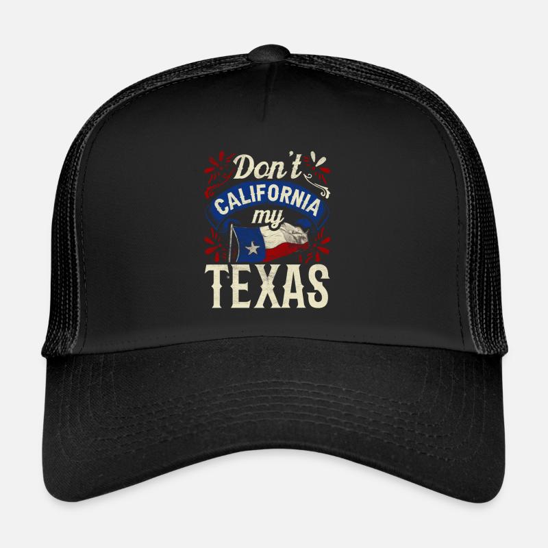 California Texas Texan Pride Texan Sayings Trucker Cap