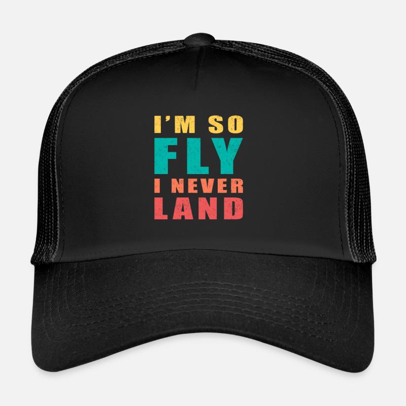 Black humor in So Fly I Never Land Trucker Cap