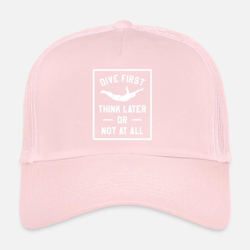 Dive First Think Later Or Not At All Cliff Diving Trucker Cap