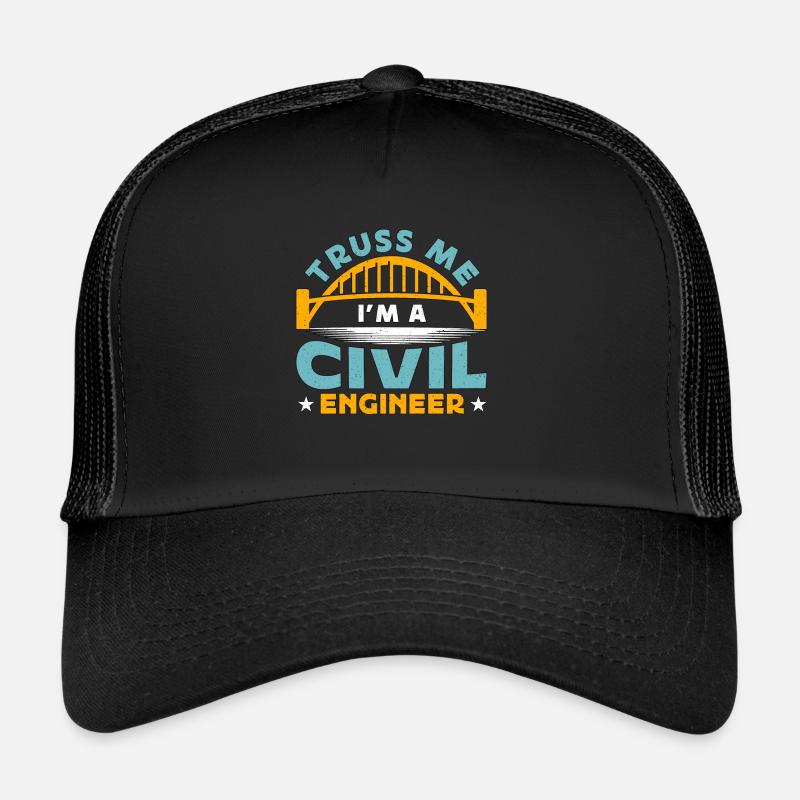 Civil Engineer Truss Me I'm A Civil Construction Trucker Cap
