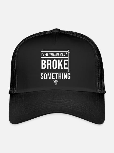 Je suis ici parce que vous avez cassé quelque chose Administrateur système - Casquette trucker  - noir/noir - Devant