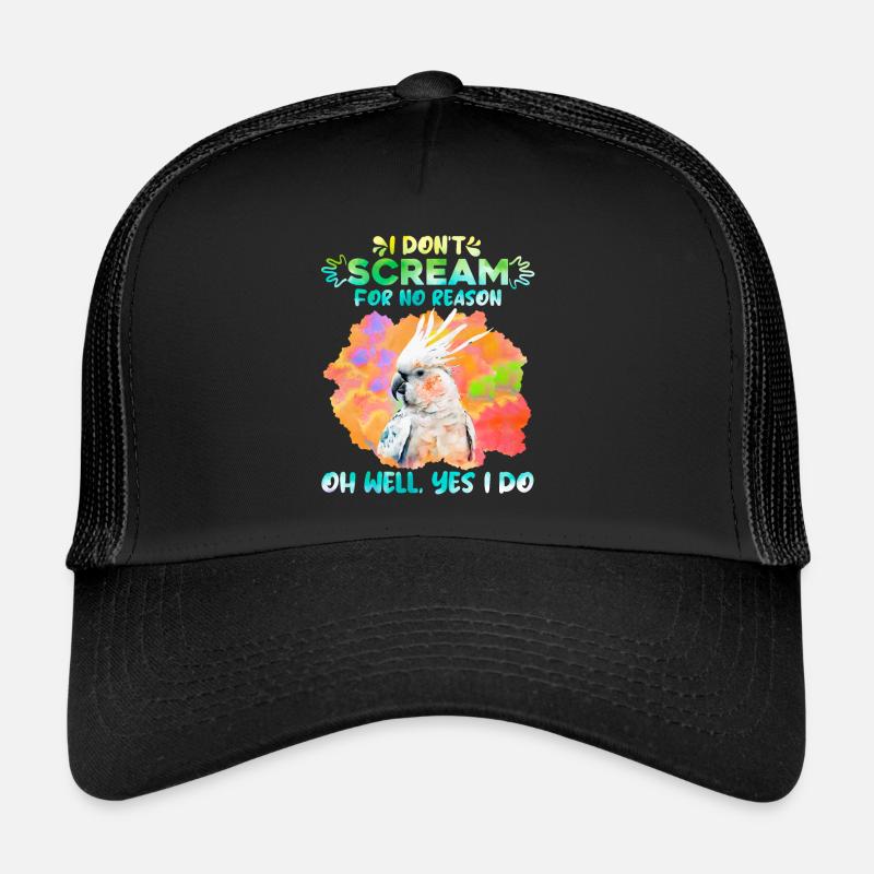 Kakadus I don´t Scream for no Reason Papagei Fan Trucker Cap
