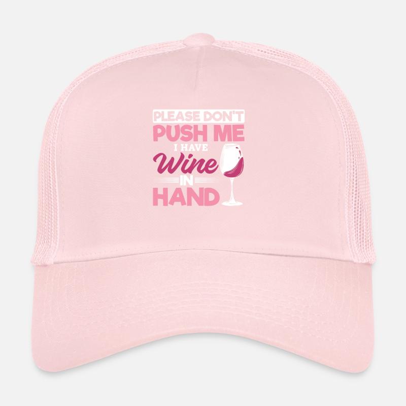 S’il vous plaît, ne poussez pas, j’ai du vin à la main Casquette trucker 