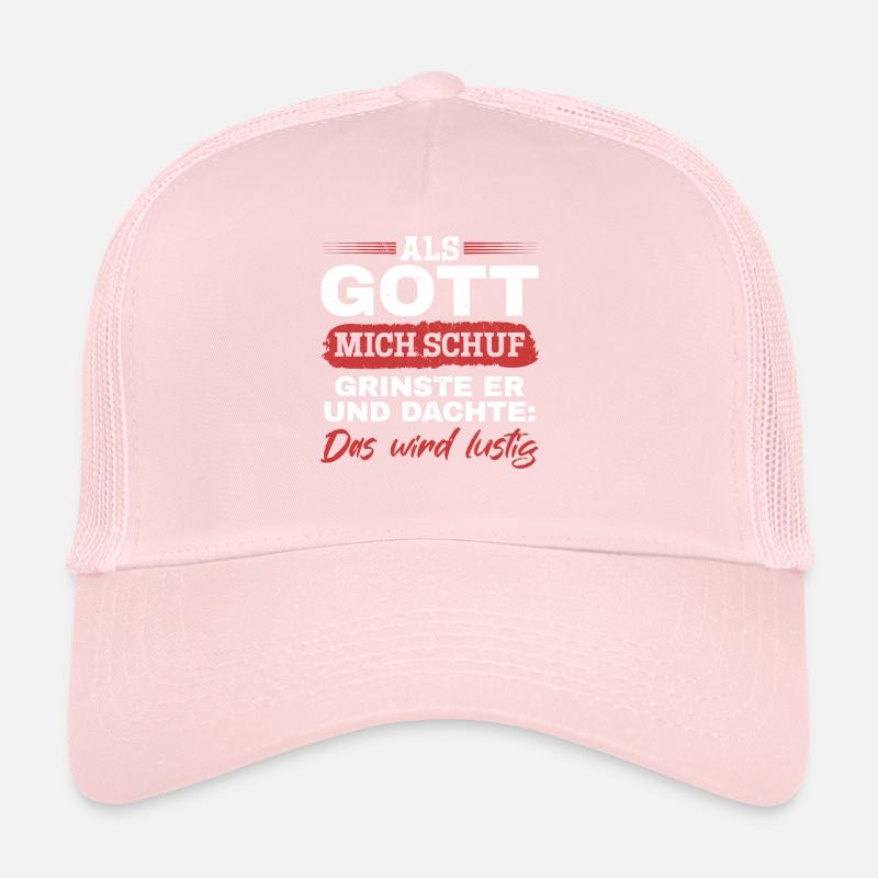 Als Gott mich schuf, dachte er, das wird lustig Trucker Cap