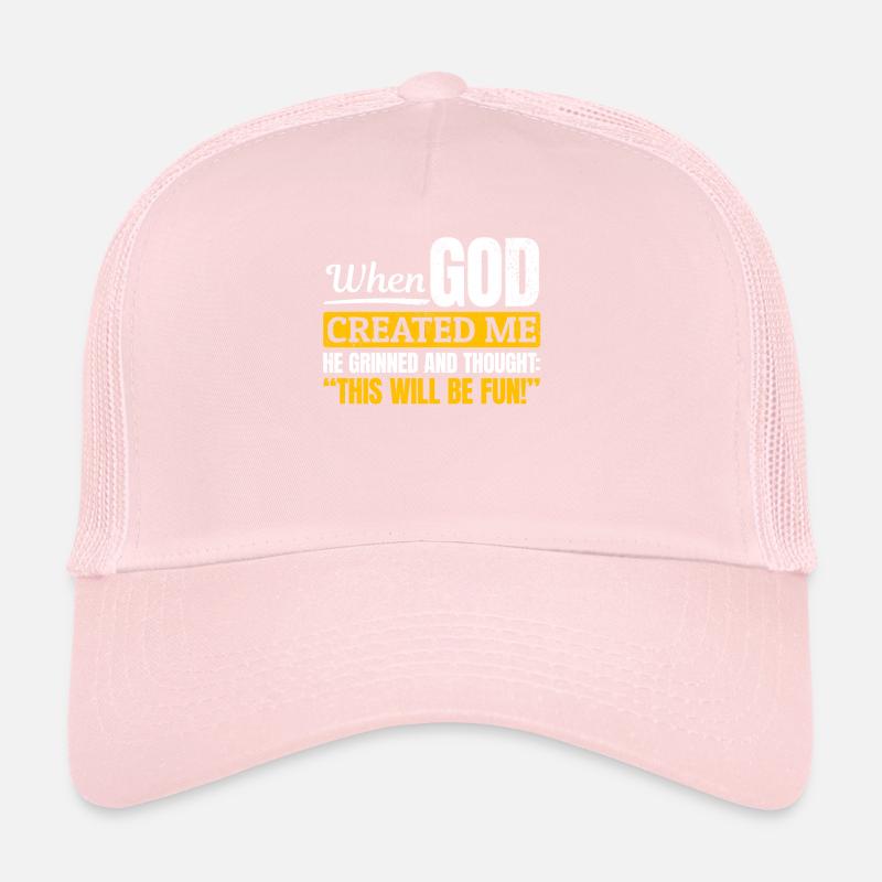 Als Gott mich schuf, dachte er, das wird lustig Trucker Cap