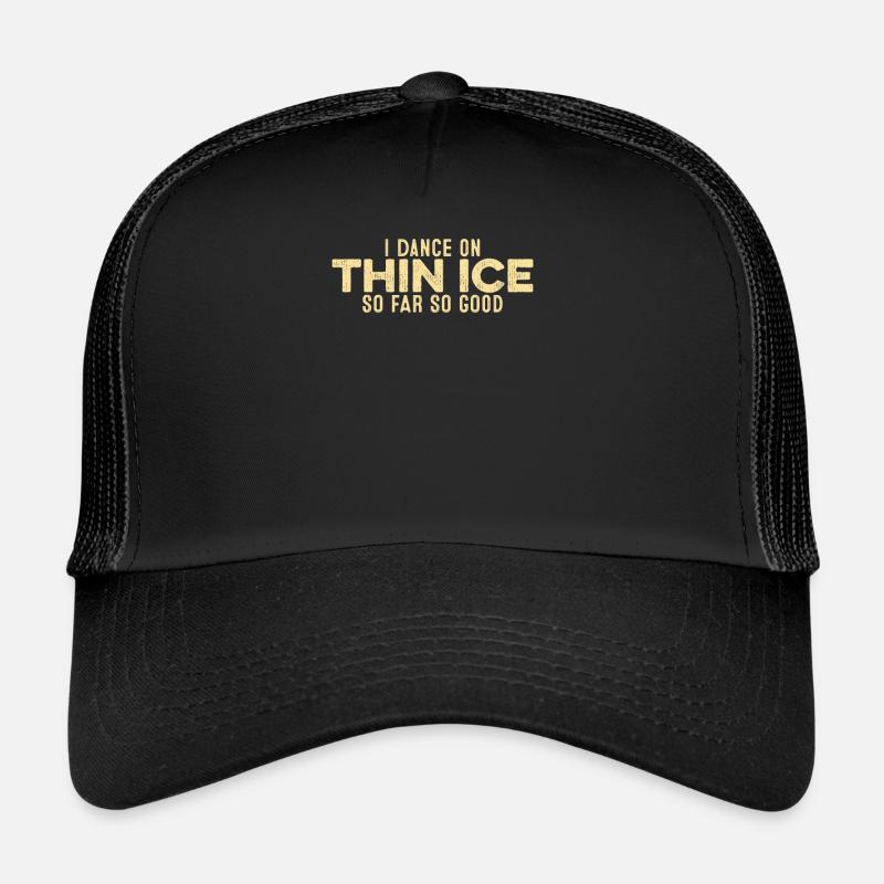 Je danse sur la glace mince jusqu’à présent si bon drôle cool Casquette trucker 