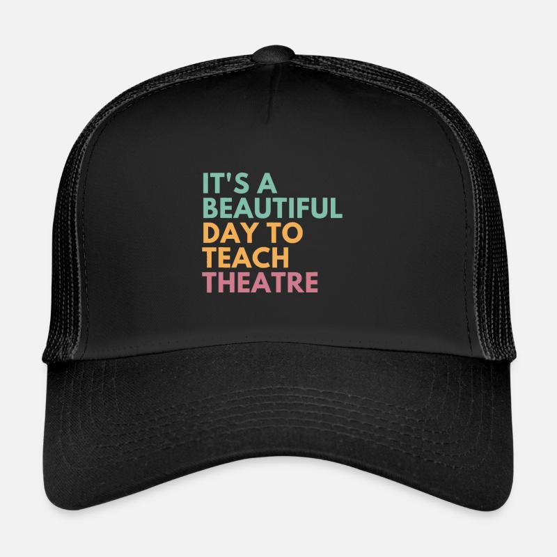 It’s A Beautiful Day Enseigner le théâtre, professeur d’art dramatique Casquette trucker 