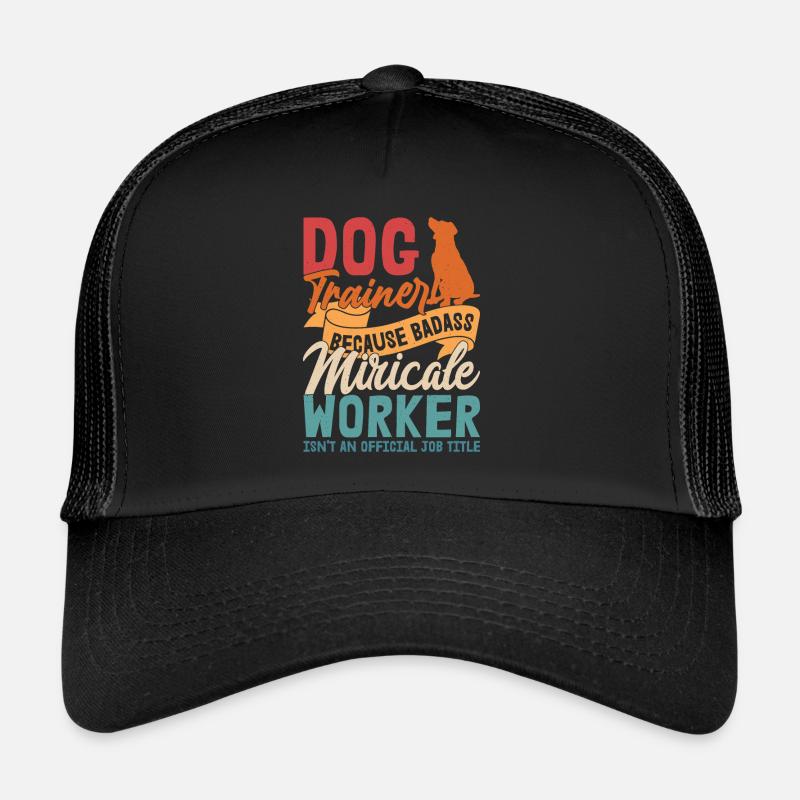 Dresseur de chiens parce que Badass Miracle Worker Job Sayi Casquette trucker 