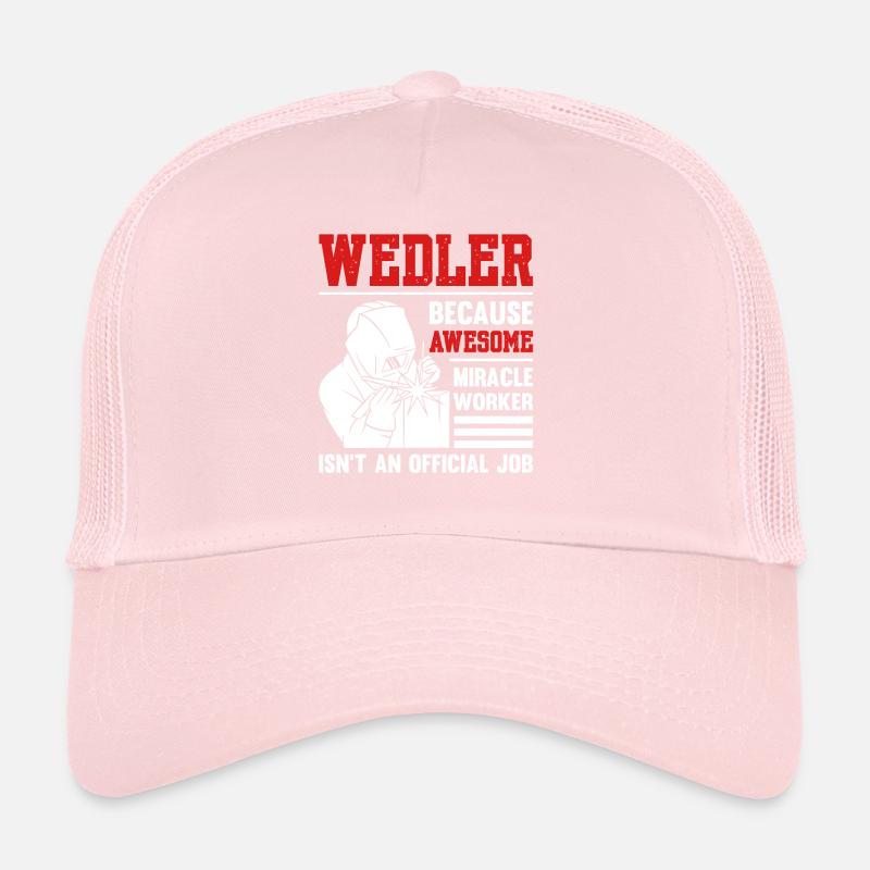 Welder Because Awesome Miracle Worker Trucker Cap