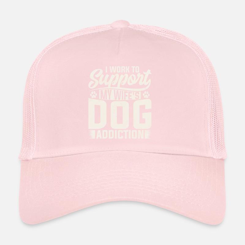 I work around my wife's dog addiction Trucker Cap