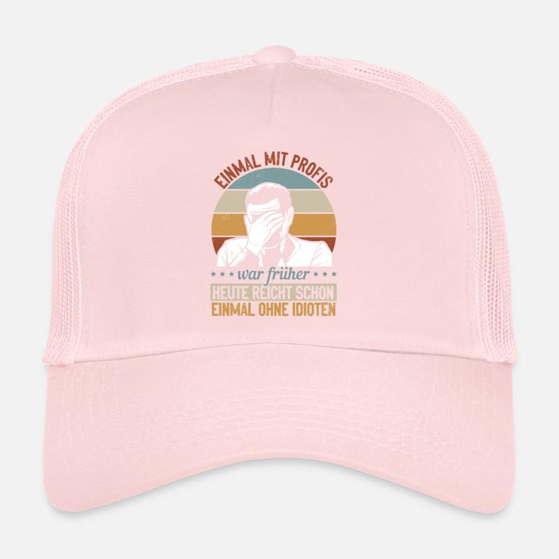 Einmal mit Profis, einmal ohne Idioten Trucker Cap