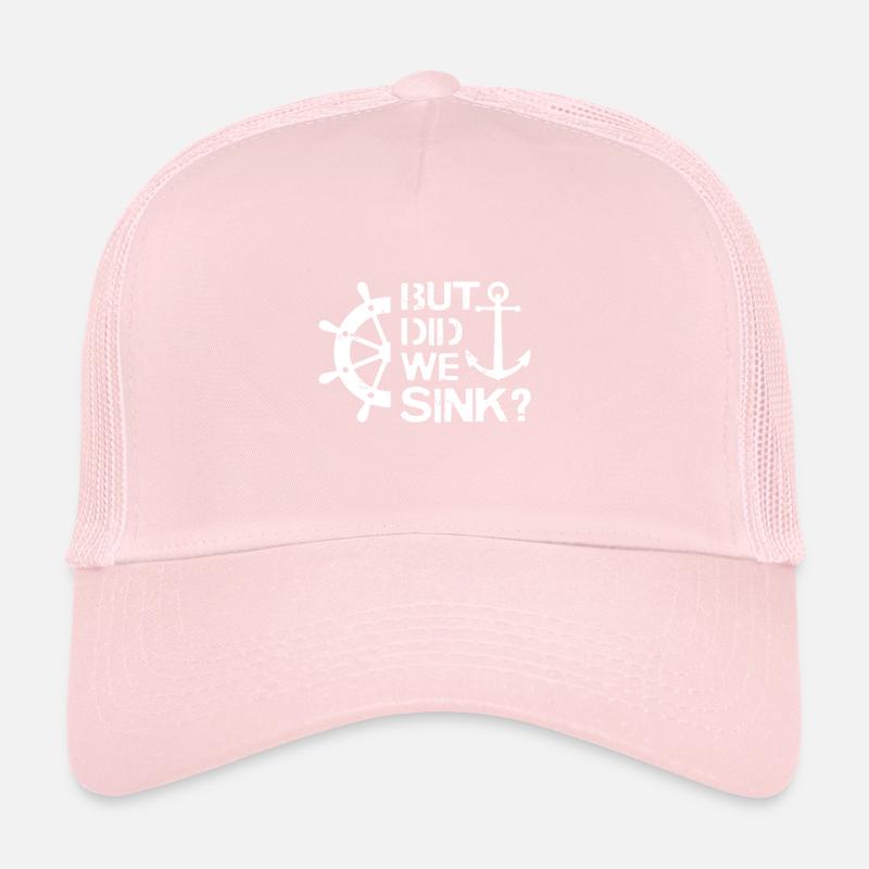 But Did We Sink - Sailboat Sail Boating Captain Trucker Cap