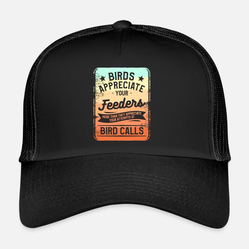 Les oiseaux apprécient vos mangeoires plus qu’eux Casquette trucker 