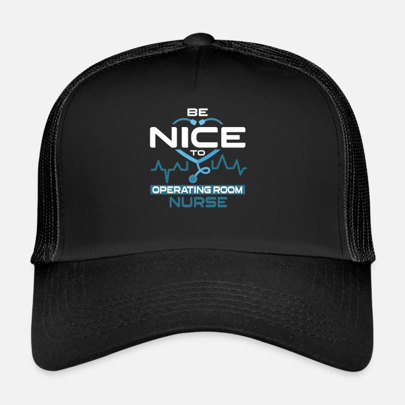 Be Nice To Operating Room Nurse Krankenschwester - Trucker Cap - Schwarz/Schwarz