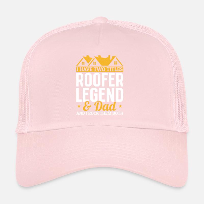 I Have Two Titles Roofer Legend & Dad - Roofing Da Trucker Cap