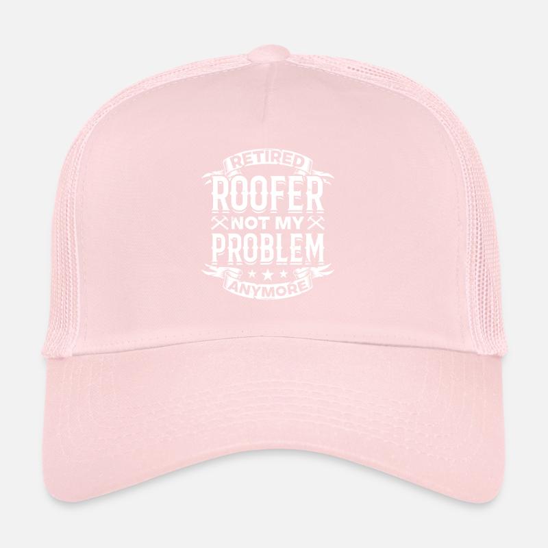 Retired Roofer Not My Problem Anymore - Retired Ro Trucker Cap