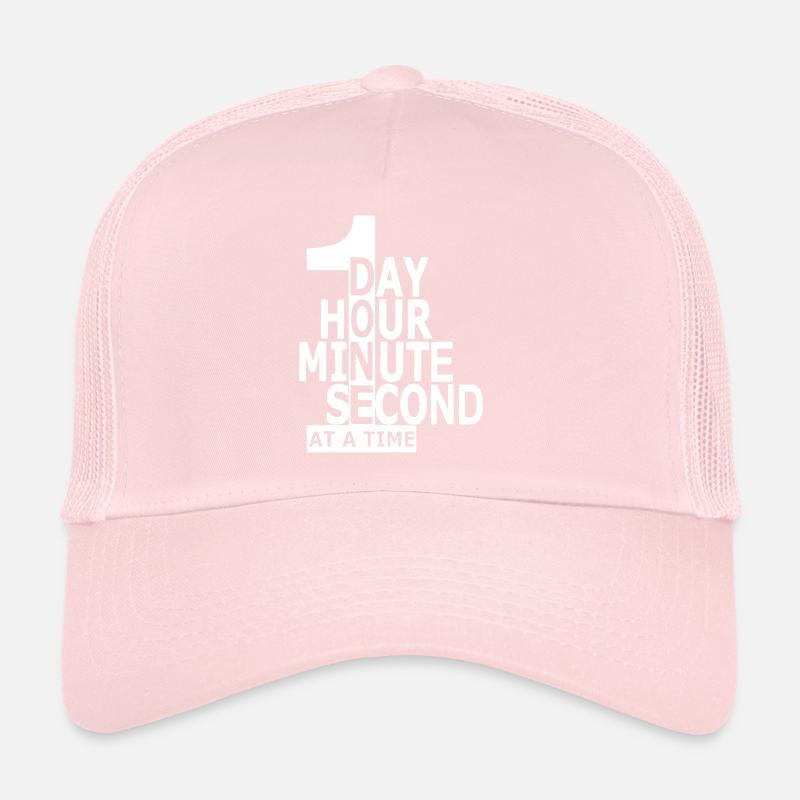 One Day Hour Minute Second At A Time Trucker Cap