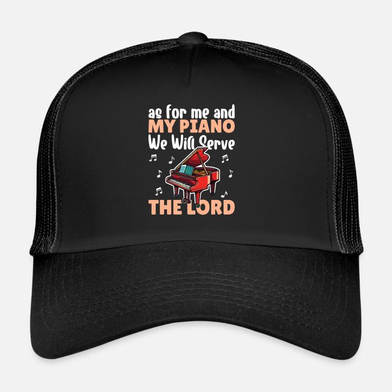Quant à moi et à mon piano, nous servirons le seigneur Casquette trucker 