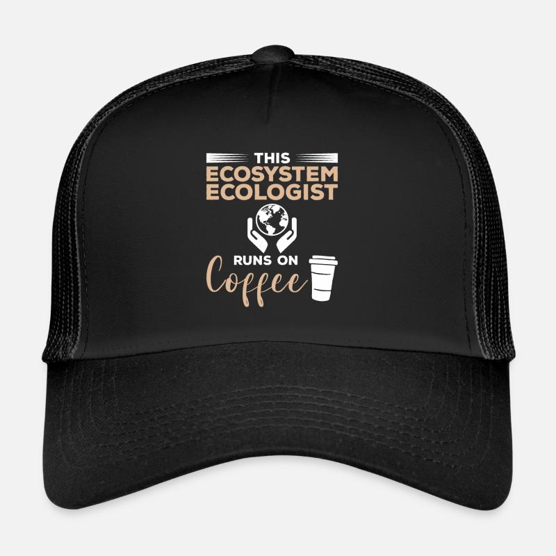 This Ecosystem Ecologist Runs On Coffee Ecology Trucker Cap