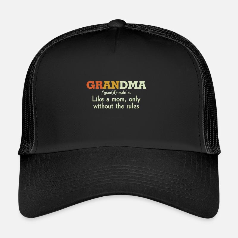 Grandma - Like a Mom, only without the Rules Trucker Cap