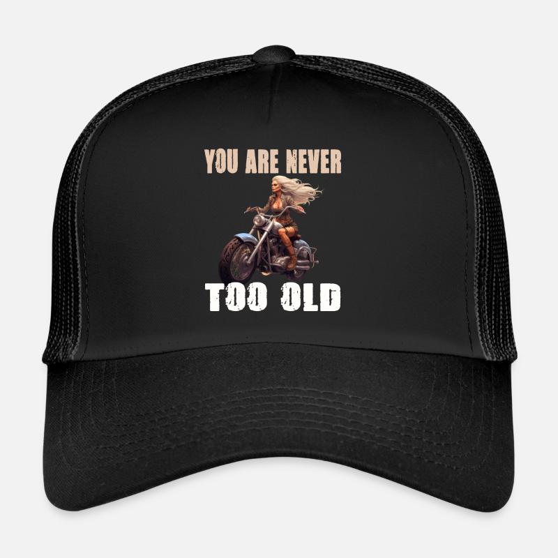 You Are Never Too Old Motorradfahrerin Trucker Cap