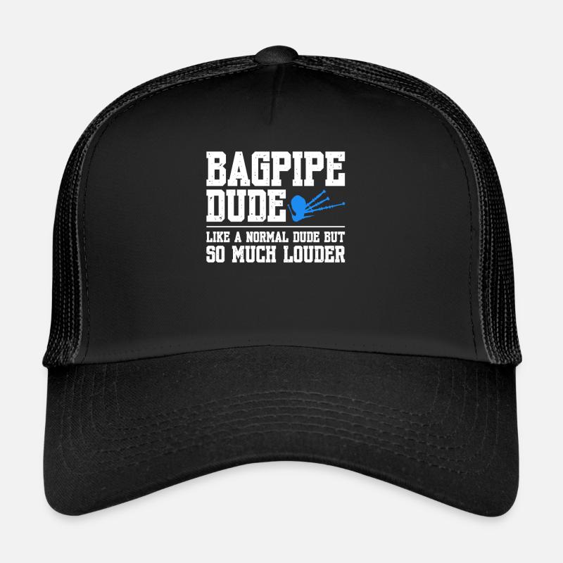 Bagpipe Dude Like A Normal Dude But So Much Louder Trucker Cap