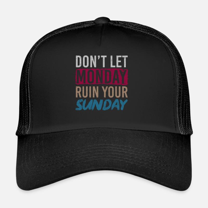 Dont Let Monday Ruin Your Sunday Wochenende Trucker Cap