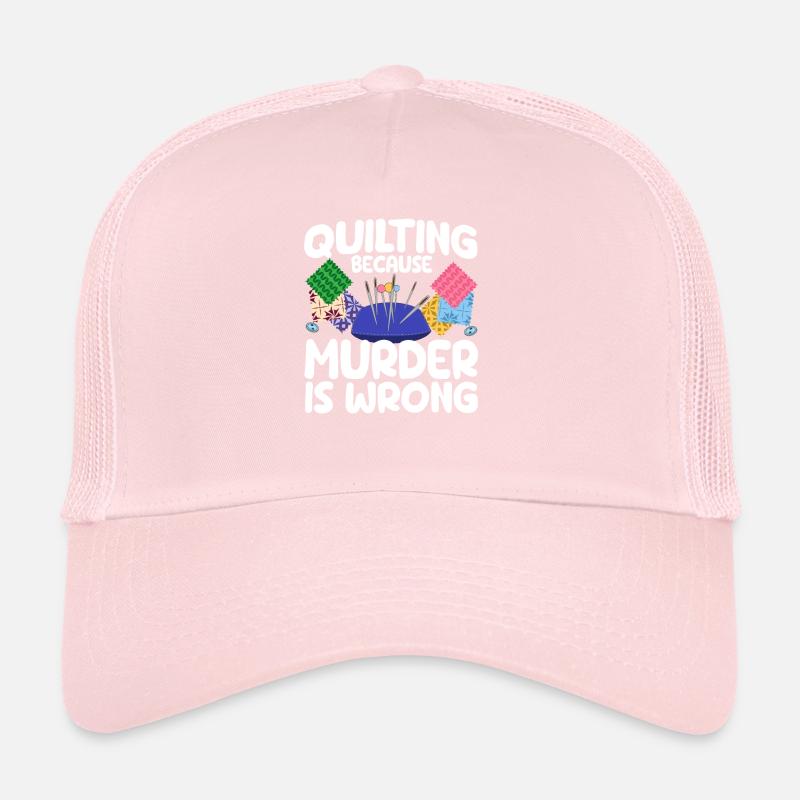 Quilting Because Murder Is Wrong Funny Sewing Quilter Trucker Cap
