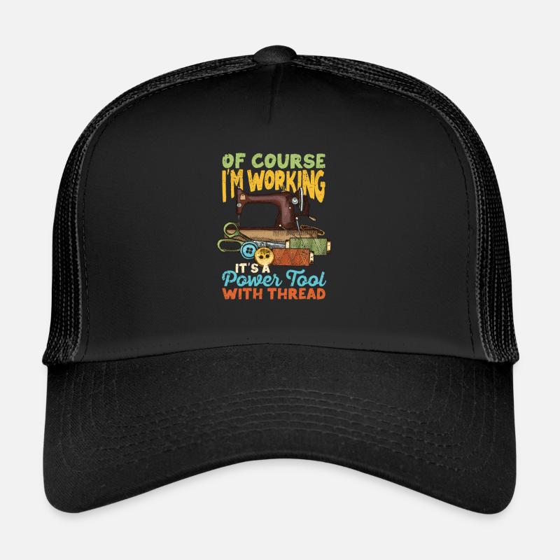 Of course I work It's a power tool Trucker Cap
