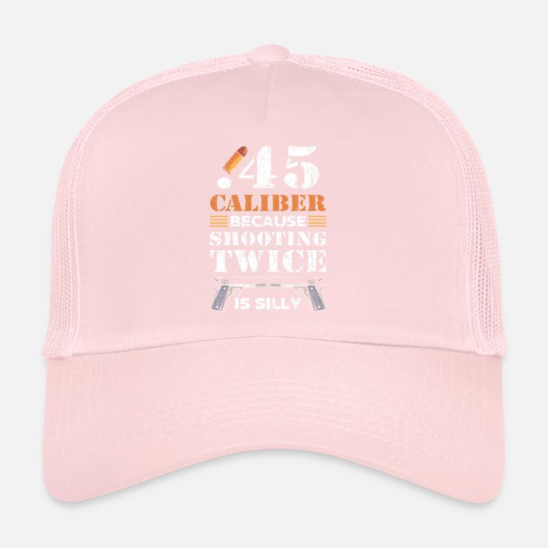 Calibre .45 Parce que tirer deux fois est stupide 2. Casquette trucker 