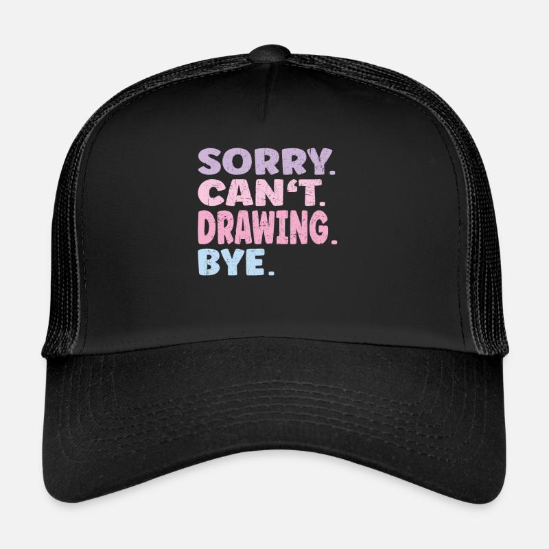 Désolé ne peut pas dessiner bye dessin drôle Casquette trucker 