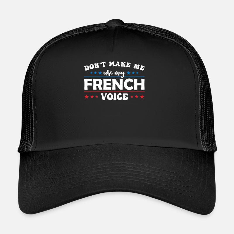 Ne me forcez pas à utiliser ma voix française Casquette trucker 