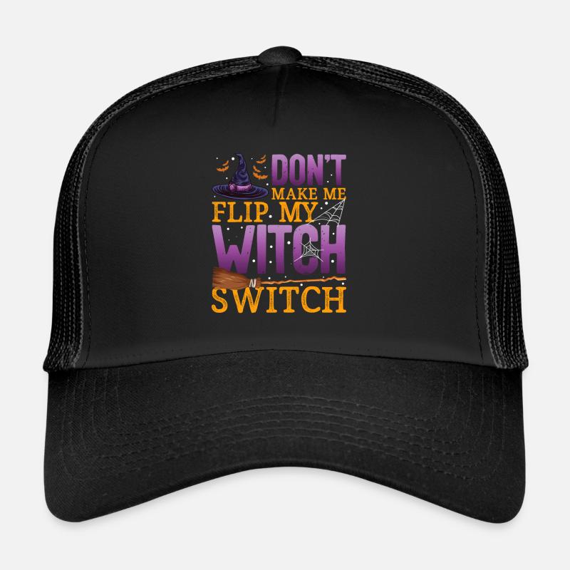 Don't make me Flip my Witch Switch - Halloween Trucker Cap