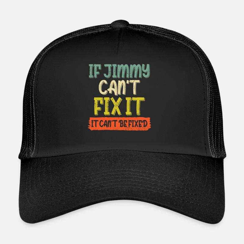 If Jimmy Cant Fix It Trucker Cap